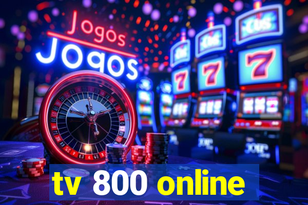 tv 800 online